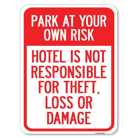 Signmission Park at Your Own Risk Hotel Is Not Responsible for Theft Loss or Damages, A-1824-23487 A-1824-23487